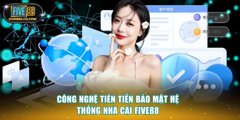 Công nghệ tiên tiến bảo mật hệ thống nhà cái Five88