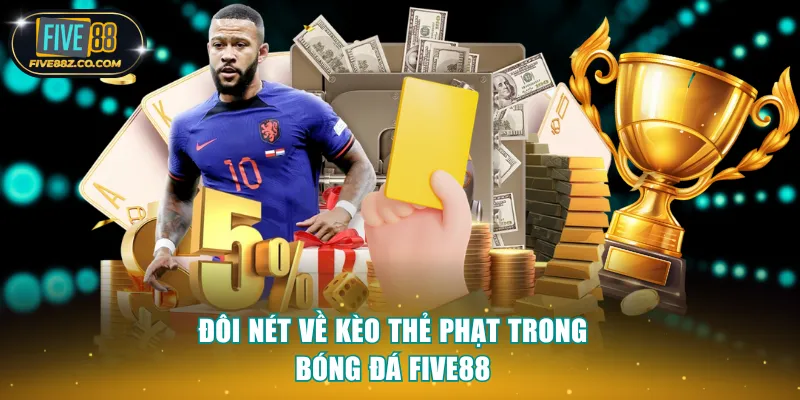 Đôi nét về kèo thẻ phạt trong bóng đá Five88