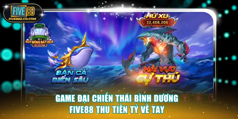 Game Đại chiến Thái Bình Dương Five88 thu tiền tỷ về tay
