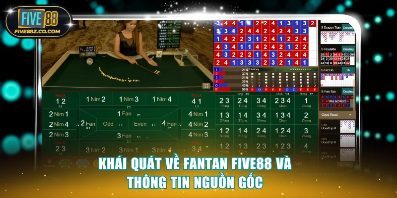 Khái quát về Fantan Five88 và thông tin nguồn gốc