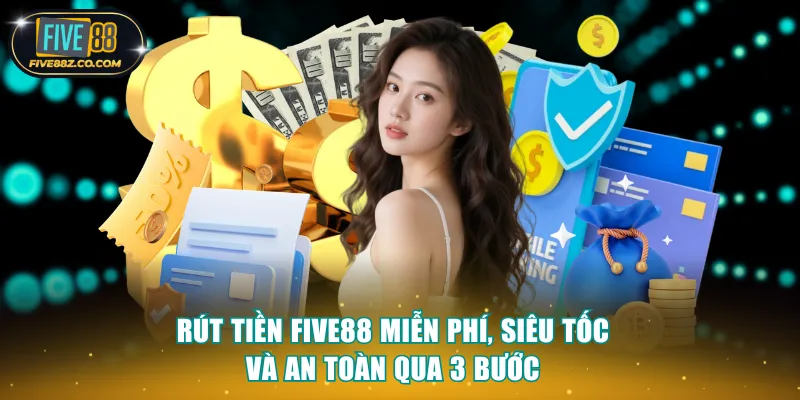 Rút tiền Five88